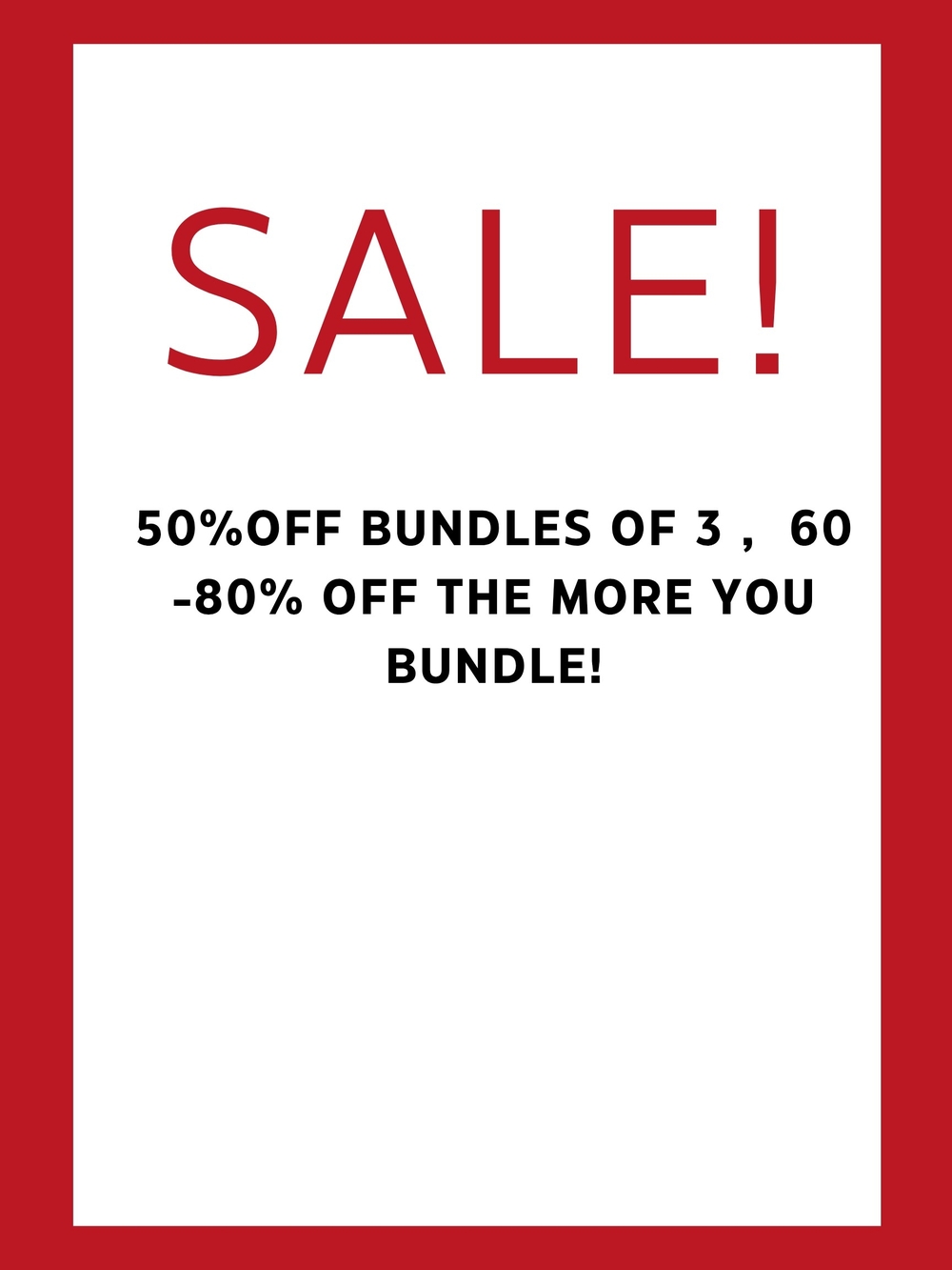 50%off bundles of 3 ,  60 -80% Off the more you Bundle!
